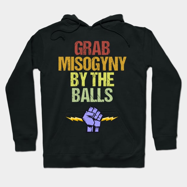 Grab Misogyny By The Balls Women's March Protest Hoodie by jplanet